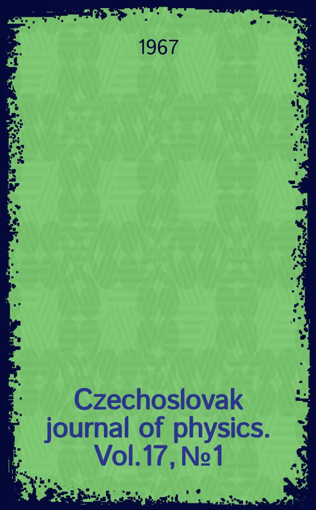 Czechoslovak journal of physics. Vol.17, №1