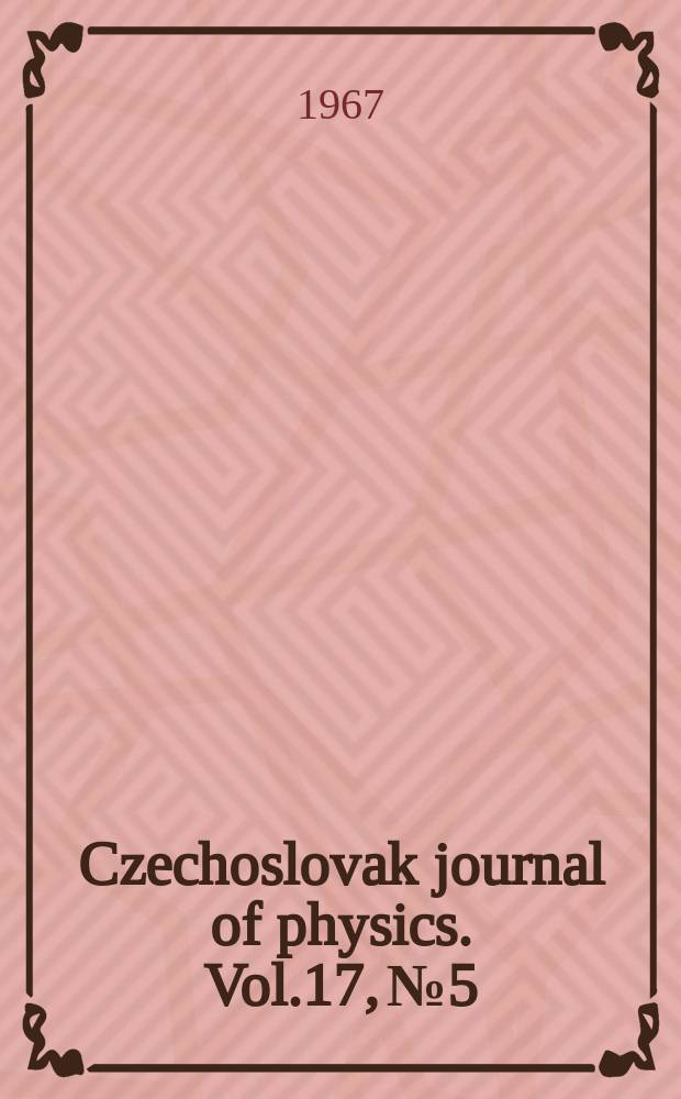 Czechoslovak journal of physics. Vol.17, №5