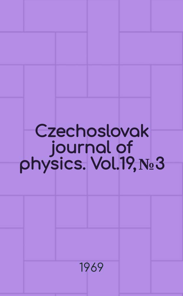 Czechoslovak journal of physics. Vol.19, №3