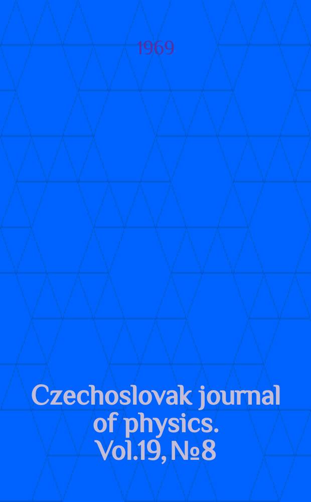 Czechoslovak journal of physics. Vol.19, №8