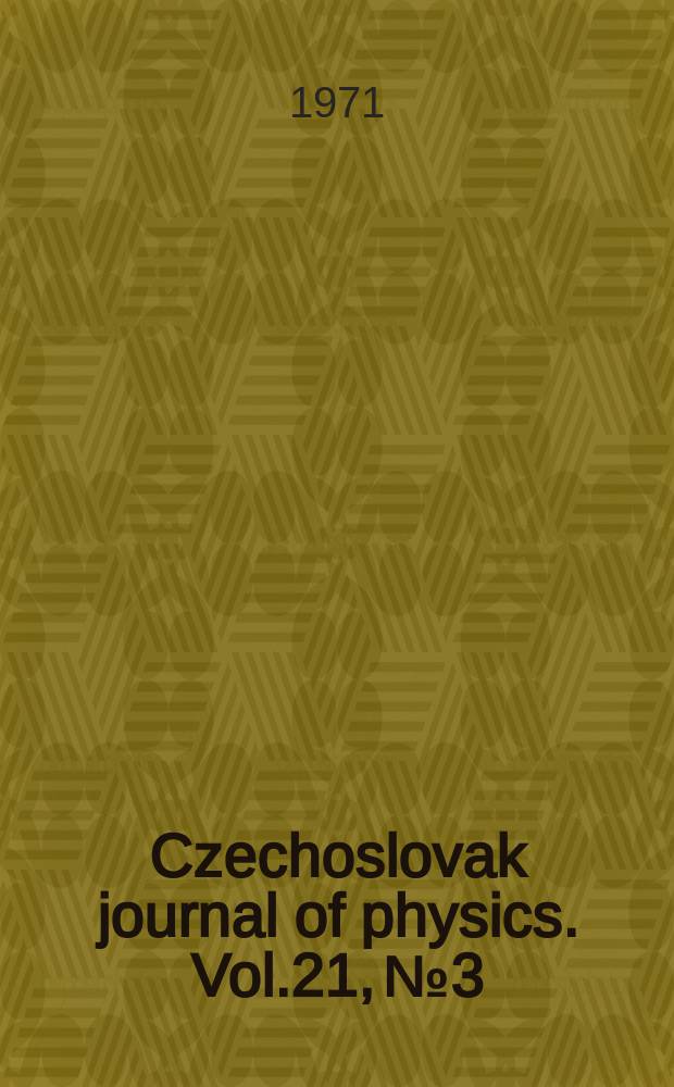 Czechoslovak journal of physics. Vol.21, №3