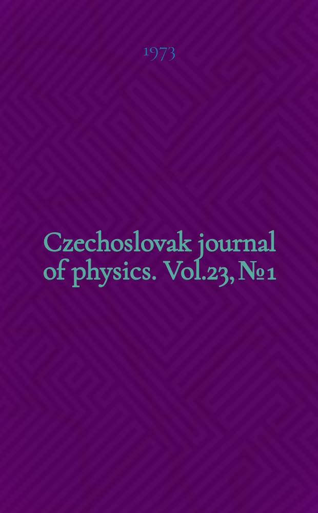 Czechoslovak journal of physics. Vol.23, №1