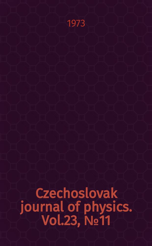 Czechoslovak journal of physics. Vol.23, №11