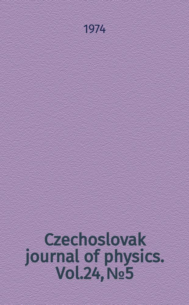 Czechoslovak journal of physics. Vol.24, №5