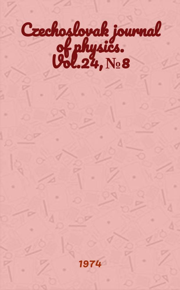 Czechoslovak journal of physics. Vol.24, №8