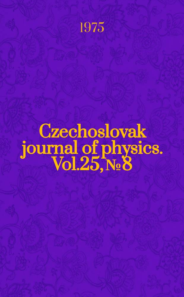 Czechoslovak journal of physics. Vol.25, №8
