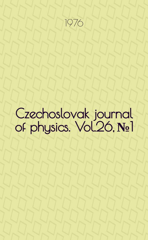 Czechoslovak journal of physics. Vol.26, №1