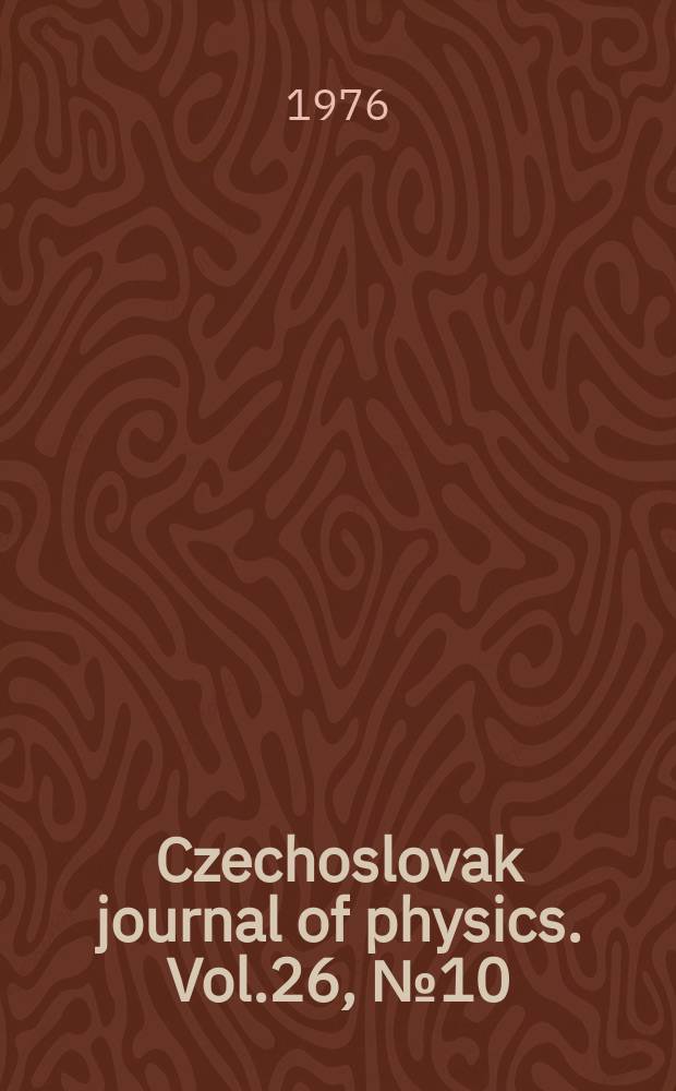 Czechoslovak journal of physics. Vol.26, №10