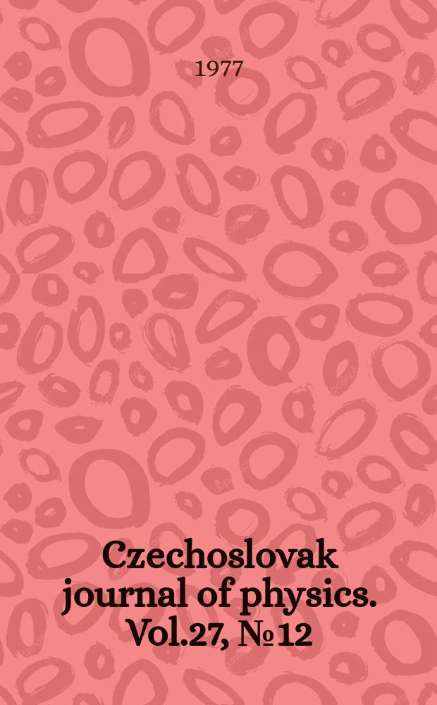 Czechoslovak journal of physics. Vol.27, №12