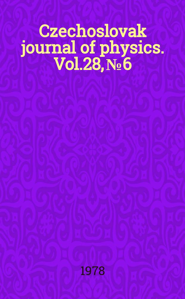 Czechoslovak journal of physics. Vol.28, №6