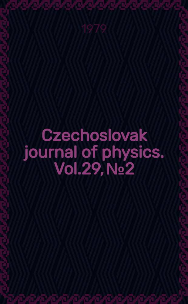 Czechoslovak journal of physics. Vol.29, №2