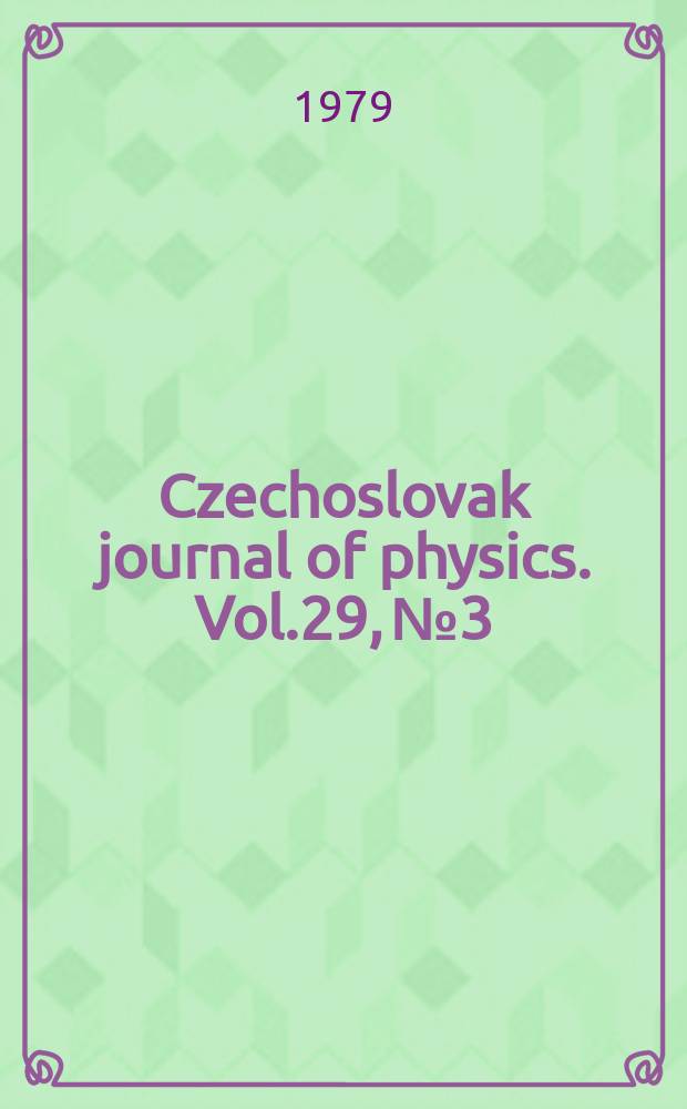 Czechoslovak journal of physics. Vol.29, №3