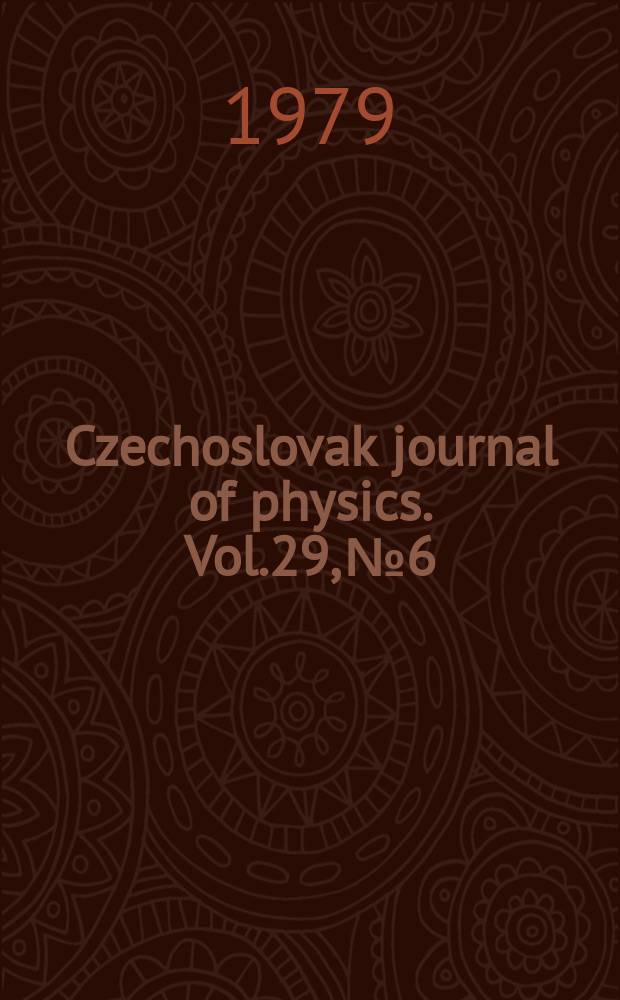 Czechoslovak journal of physics. Vol.29, №6