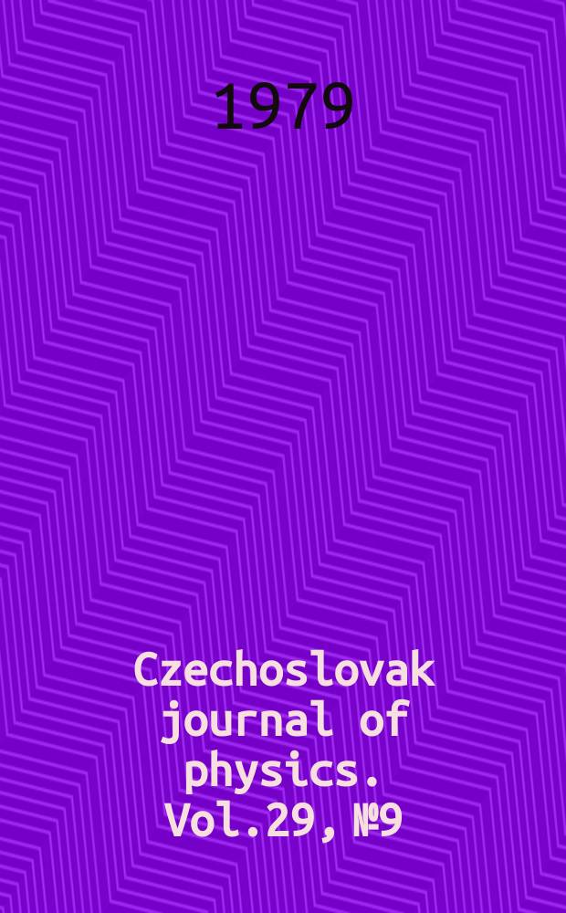 Czechoslovak journal of physics. Vol.29, №9
