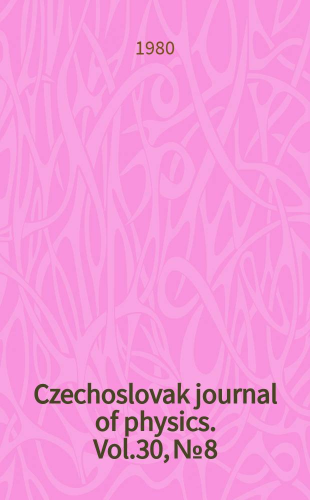 Czechoslovak journal of physics. Vol.30, №8