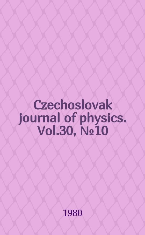 Czechoslovak journal of physics. Vol.30, №10