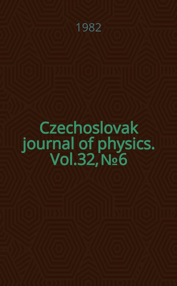 Czechoslovak journal of physics. Vol.32, №6