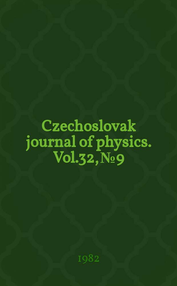 Czechoslovak journal of physics. Vol.32, №9