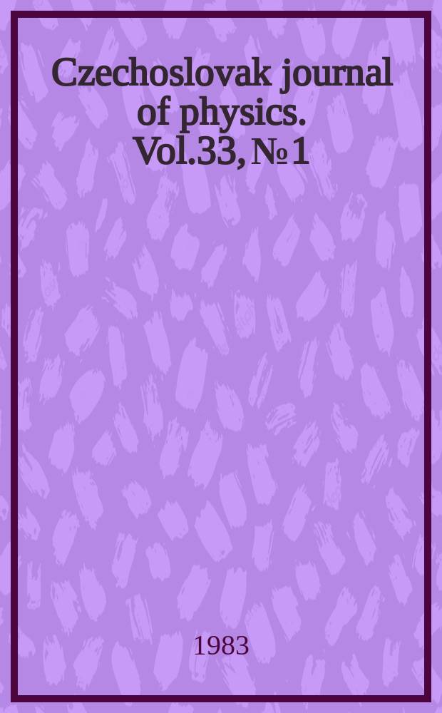 Czechoslovak journal of physics. Vol.33, №1