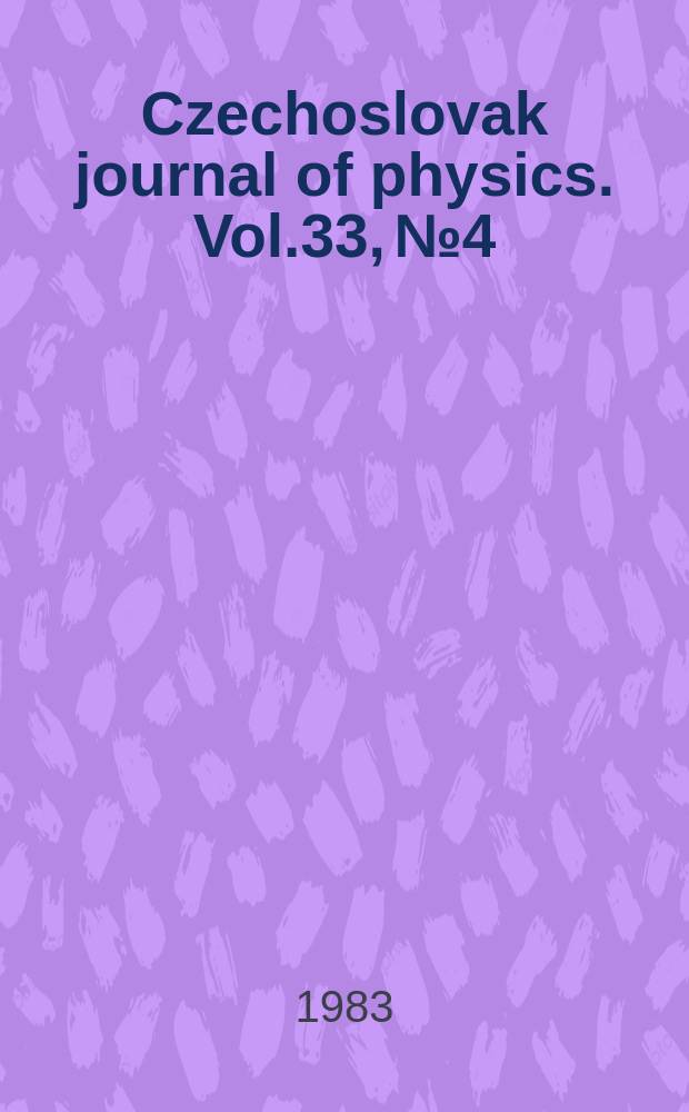 Czechoslovak journal of physics. Vol.33, №4