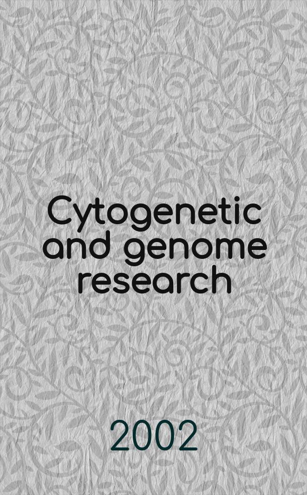 Cytogenetic and genome research : Found. 1962 as Cytogenetics. Vol.97, №1/2
