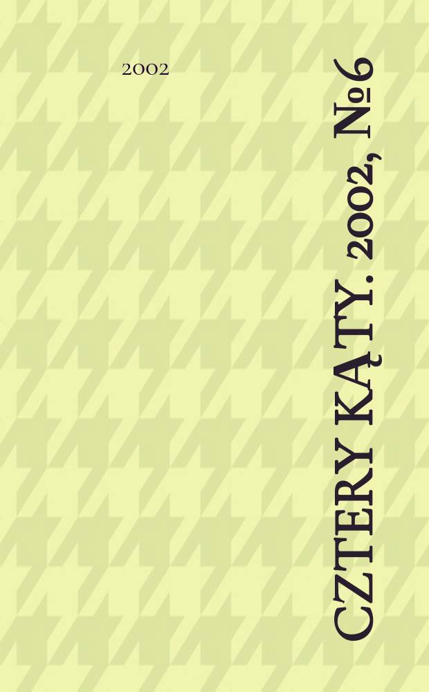 Cztery kąty. 2002, №6(129)