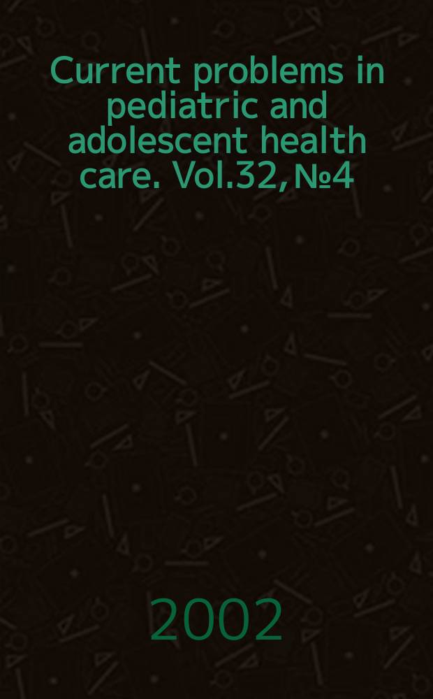 Current problems in pediatric and adolescent health care. Vol.32, №4 : Inflammatory bowel diseases ...