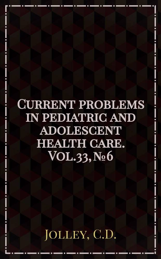 Current problems in pediatric and adolescent health care. Vol.33, №6 : Failure to thrive