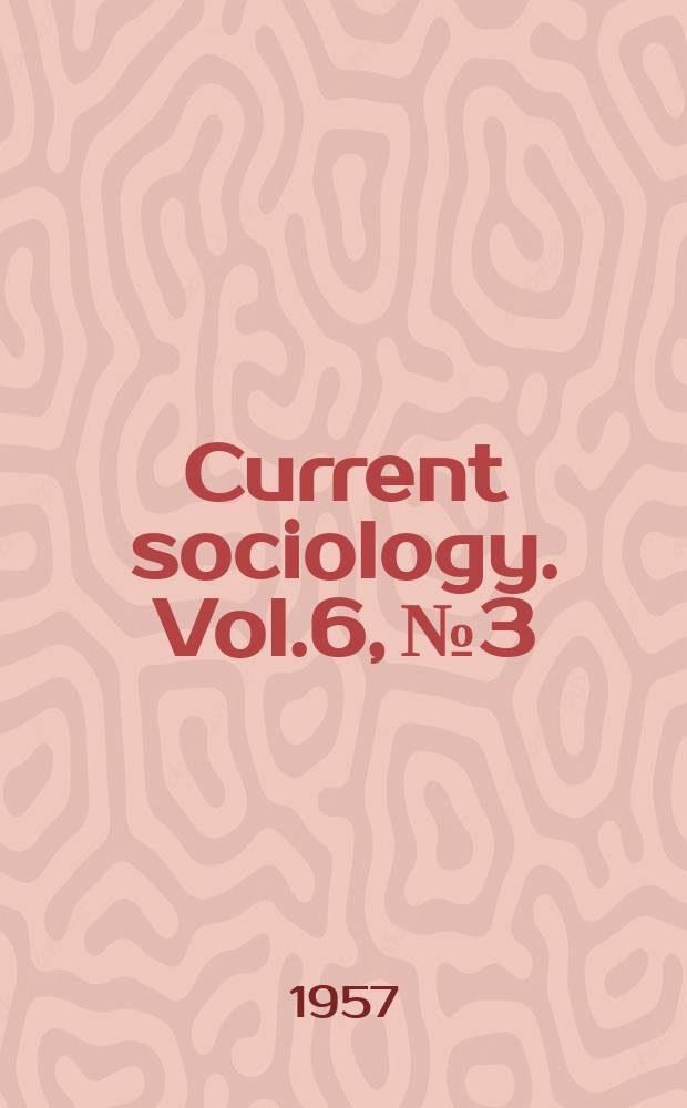 Current sociology. Vol.6, №3 : Social factors in economic growth