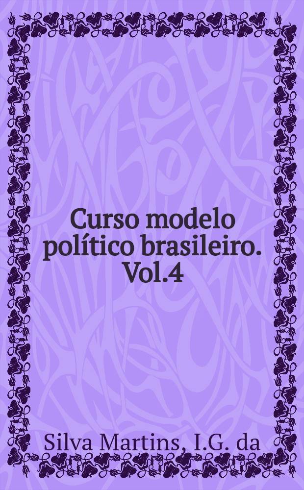 Curso modelo político brasileiro. Vol.4 : A separação de poderes ...