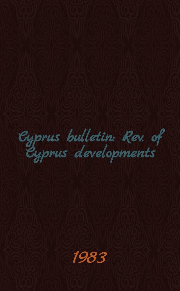 Cyprus bulletin : Rev. of Cyprus developments
