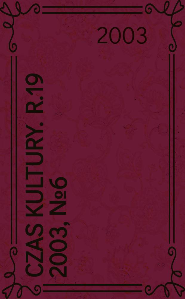 Czas kultury. R.19 2003, №6(117)