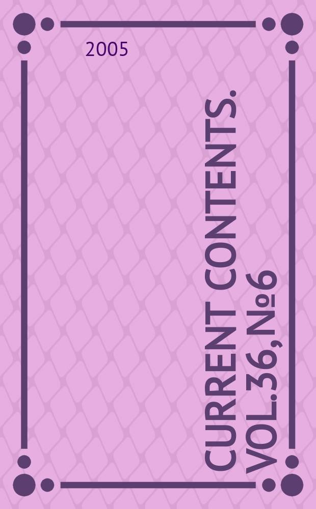 Current contents. Vol.36, №6