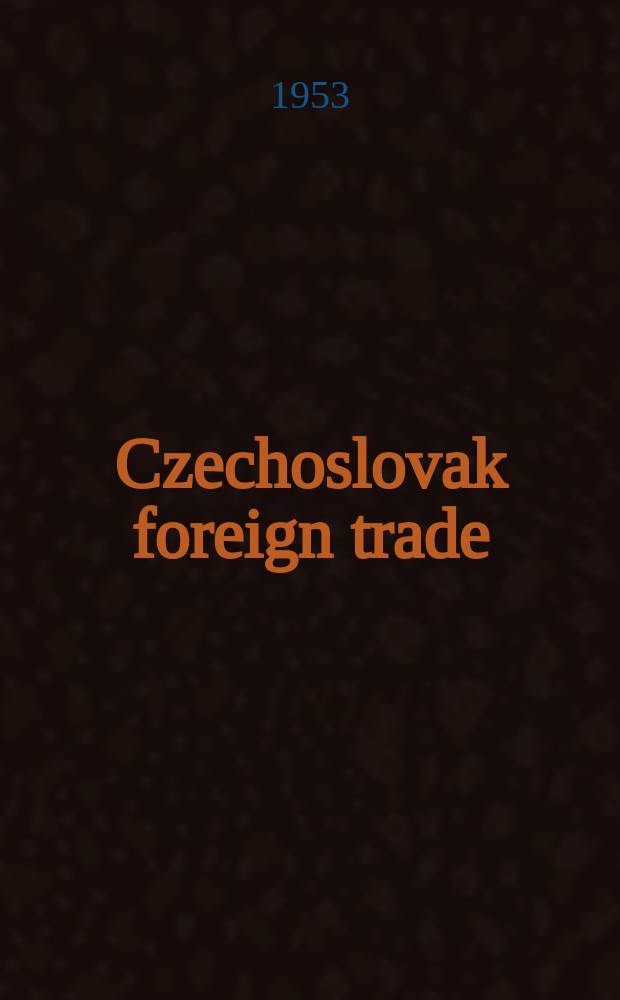 Czechoslovak foreign trade : Publ. by the Chamber of commerce of Czechoslovakia