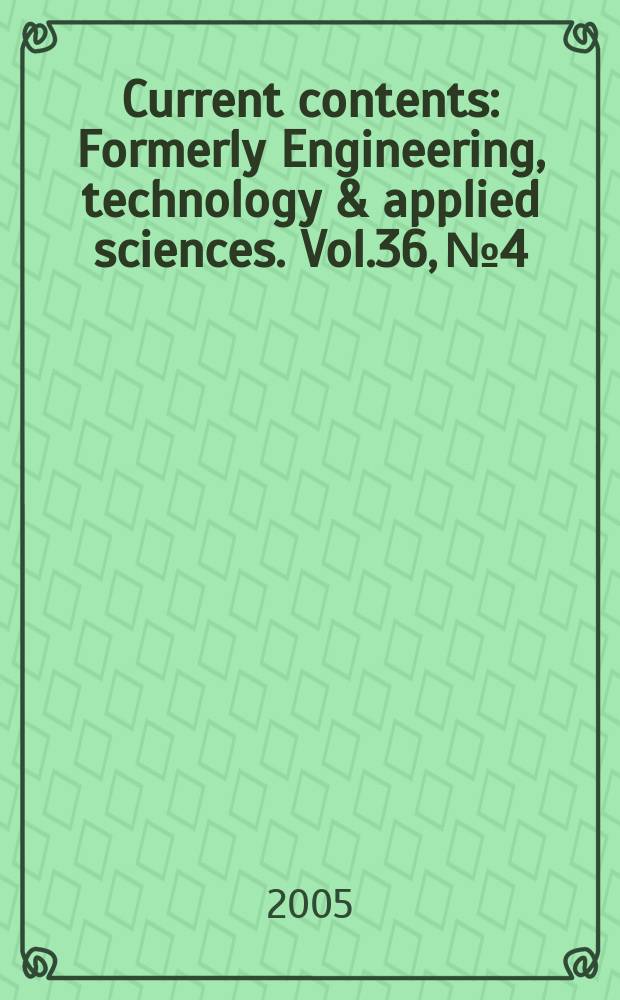 Current contents : Formerly Engineering, technology & applied sciences. Vol.36, №4