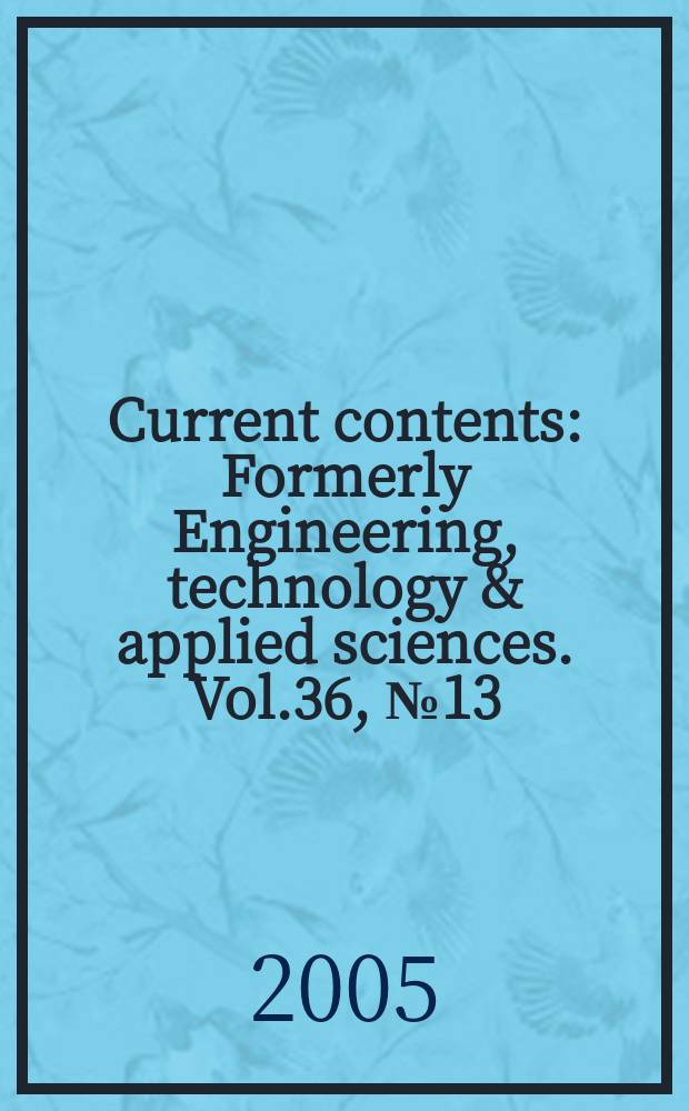 Current contents : Formerly Engineering, technology & applied sciences. Vol.36, №13