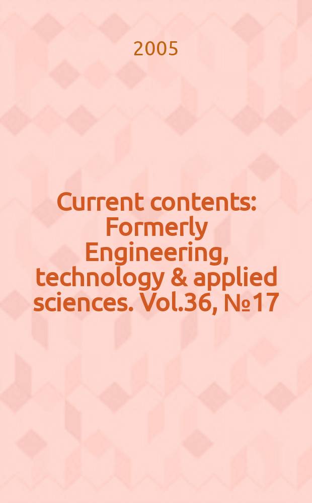 Current contents : Formerly Engineering, technology & applied sciences. Vol.36, №17