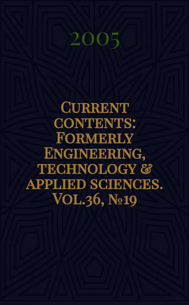 Current contents : Formerly Engineering, technology & applied sciences. Vol.36, №19
