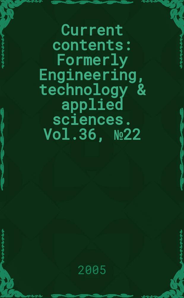 Current contents : Formerly Engineering, technology & applied sciences. Vol.36, №22