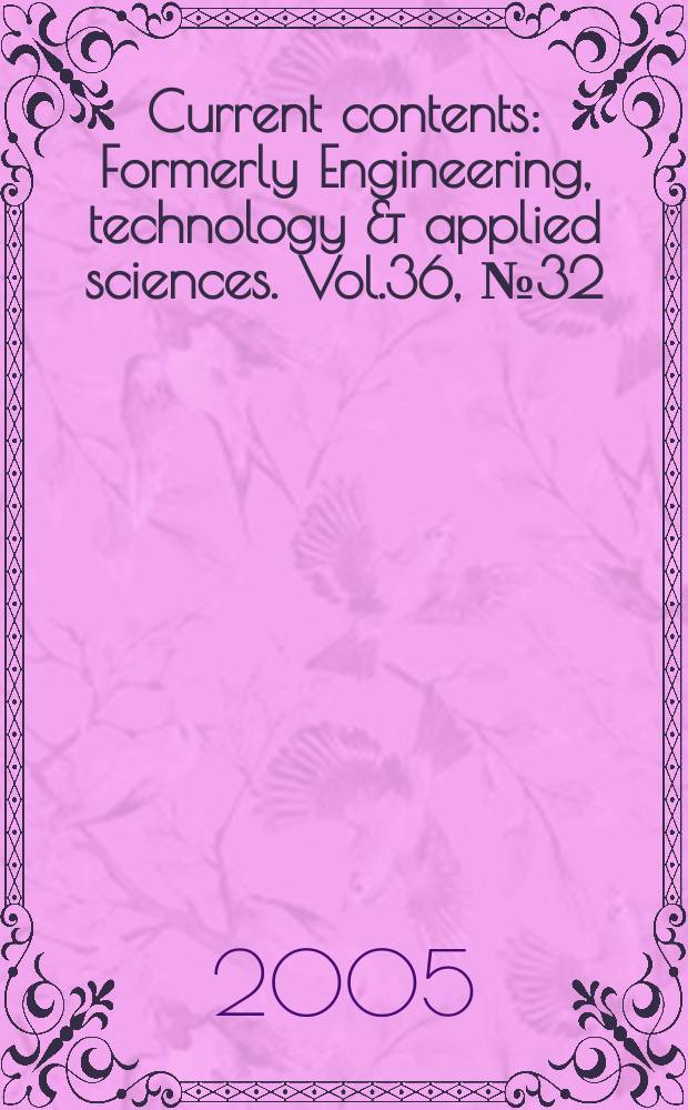 Current contents : Formerly Engineering, technology & applied sciences. Vol.36, №32