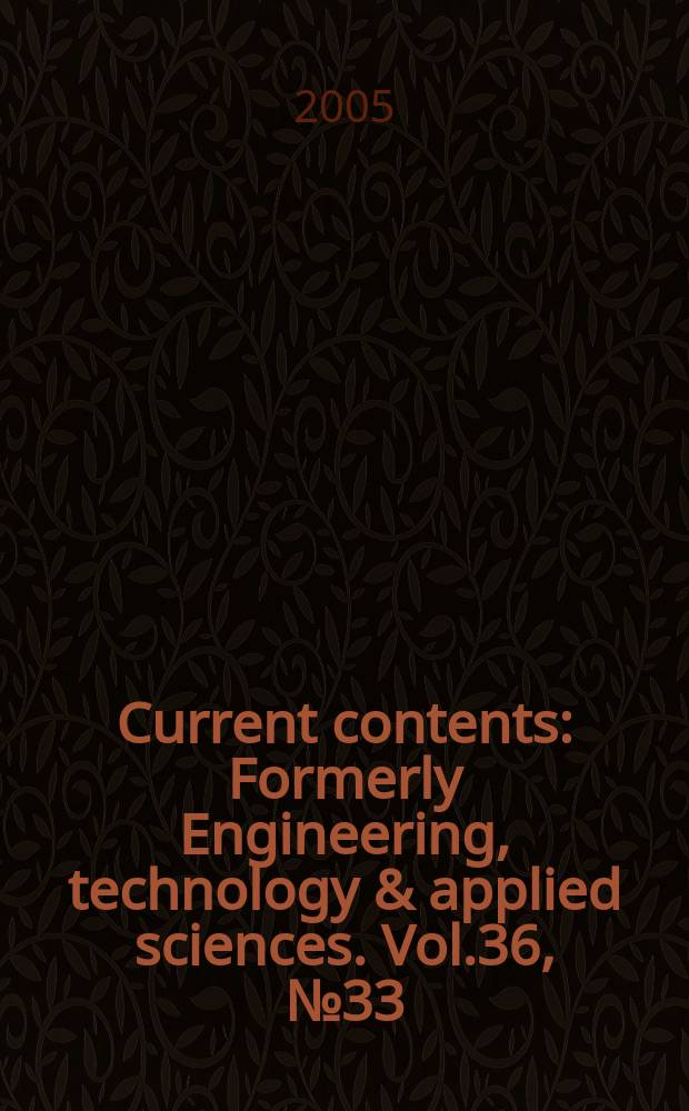 Current contents : Formerly Engineering, technology & applied sciences. Vol.36, №33