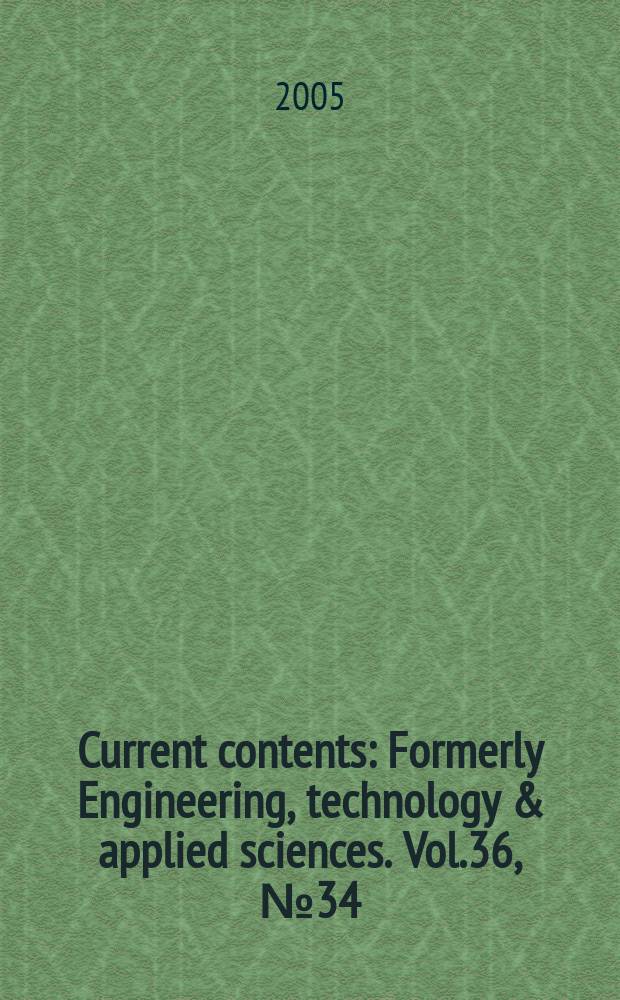 Current contents : Formerly Engineering, technology & applied sciences. Vol.36, №34