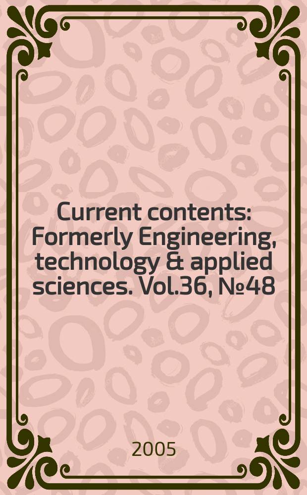Current contents : Formerly Engineering, technology & applied sciences. Vol.36, №48