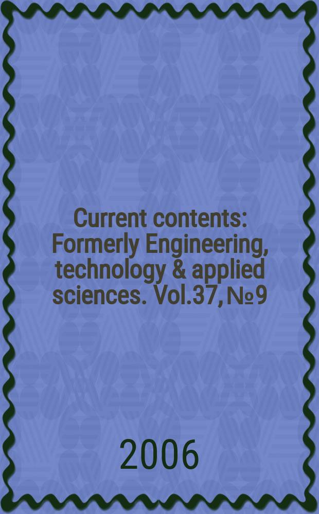 Current contents : Formerly Engineering, technology & applied sciences. Vol.37, №9