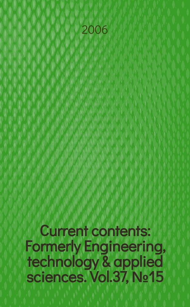 Current contents : Formerly Engineering, technology & applied sciences. Vol.37, №15
