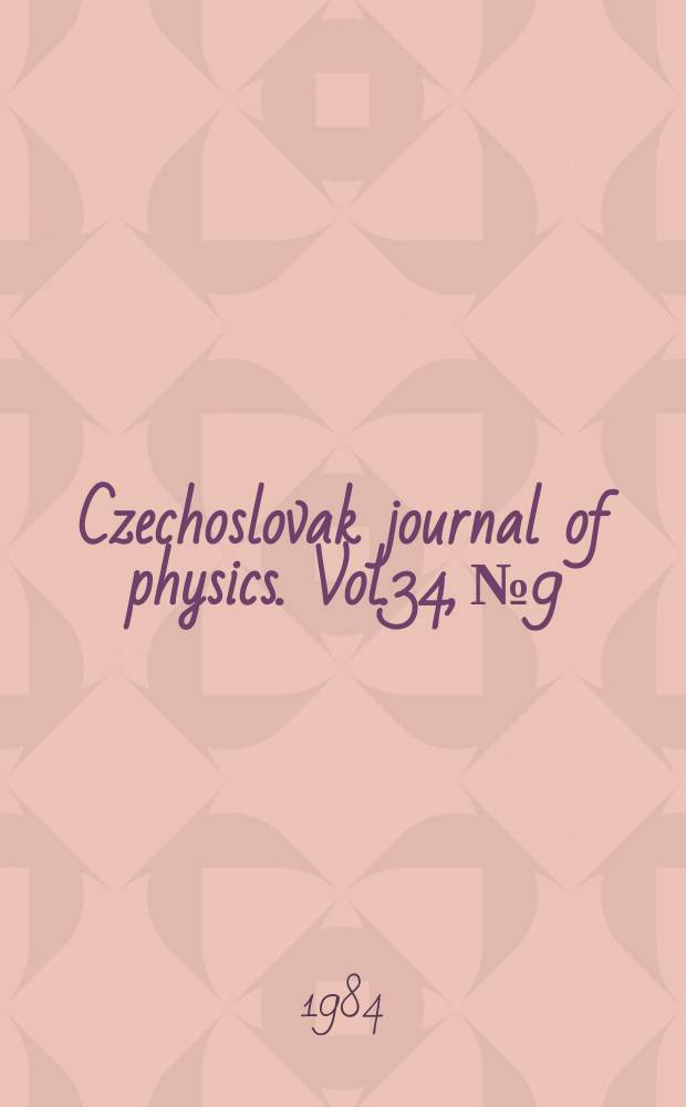Czechoslovak journal of physics. Vol.34, №9