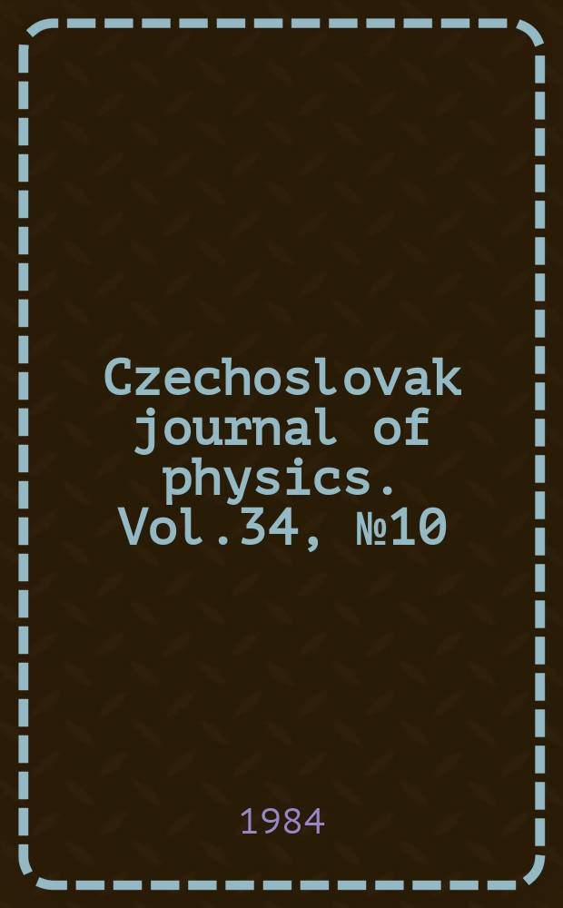 Czechoslovak journal of physics. Vol.34, №10