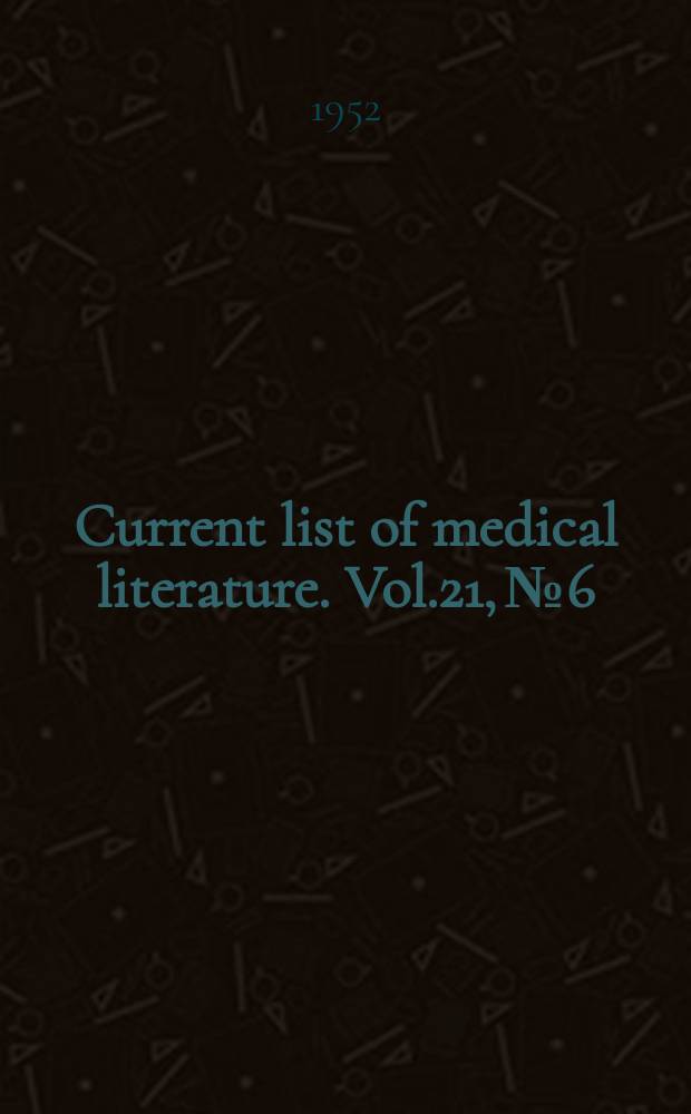 Current list of medical literature. Vol.21, №6 : Указатель