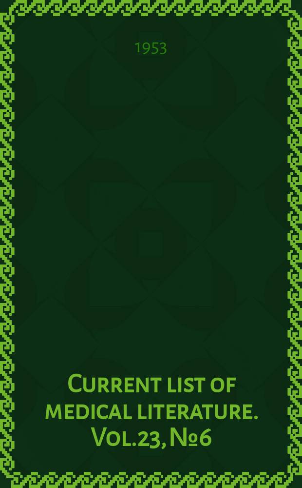 Current list of medical literature. Vol.23, №6 : Указатель