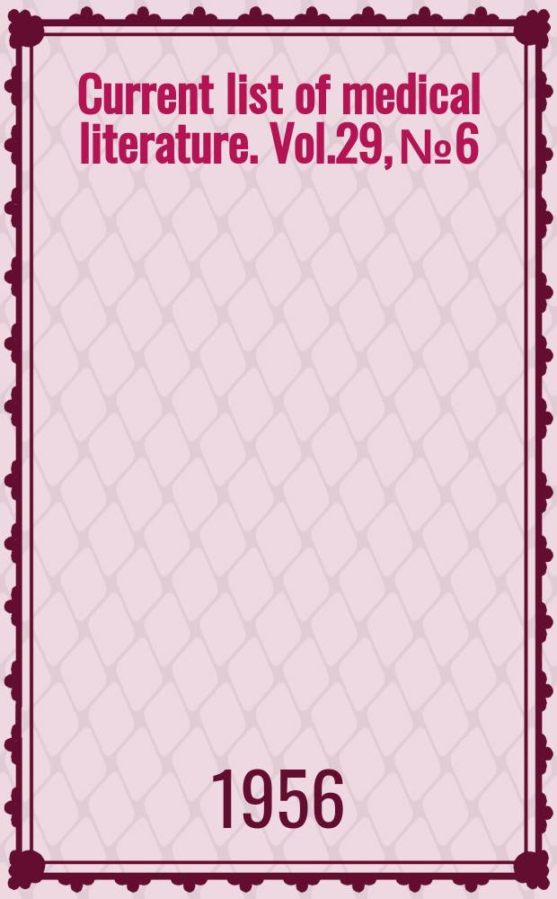 Current list of medical literature. Vol.29, №6 : Указатель
